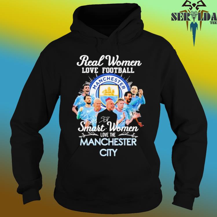 Real women love football smart women love the Manchester City 2023  signatures shirt, hoodie, sweater, long sleeve and tank top