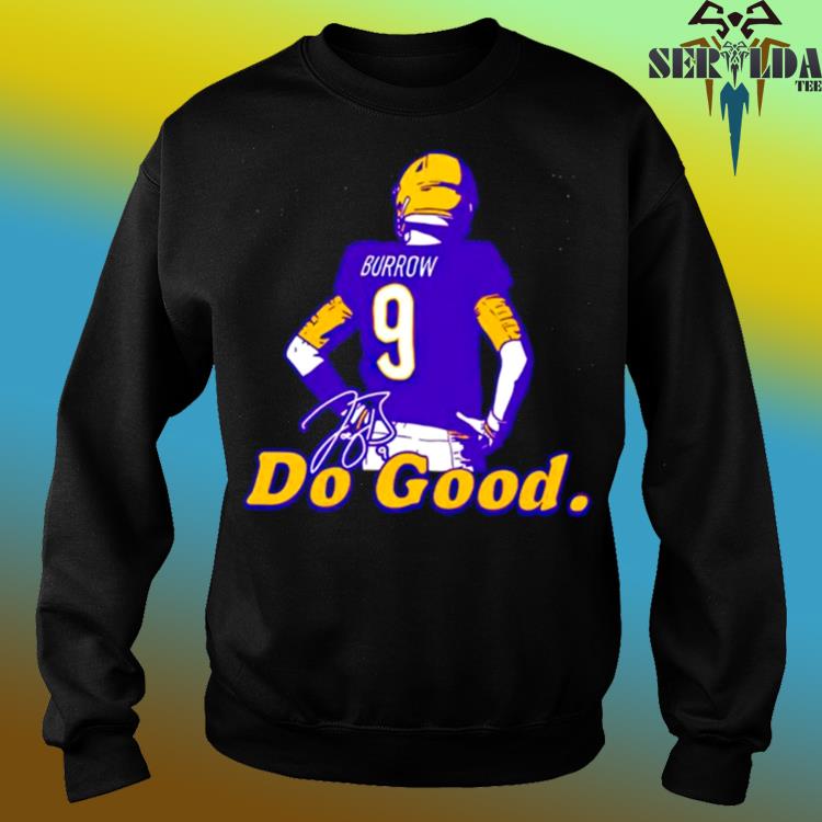 Do Good Joe Burrow shirt, hoodie, sweater and long sleeve