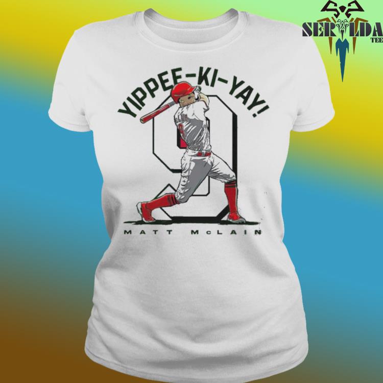 Matt Mclain Yippee Ki Yay Cincinnati Reds Shirt