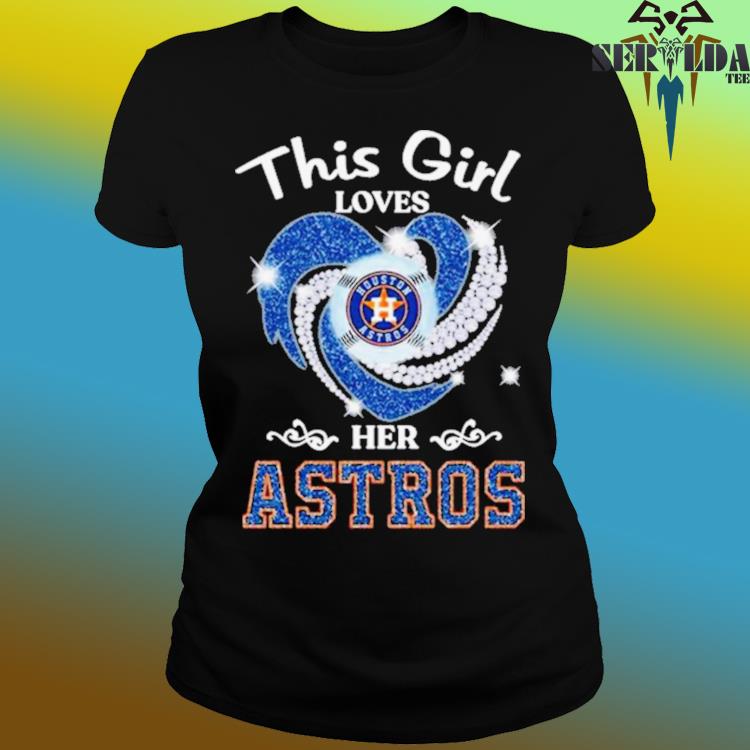 Official Heart This Girl Love Houston Astros Shirt, hoodie, sweater and  long sleeve