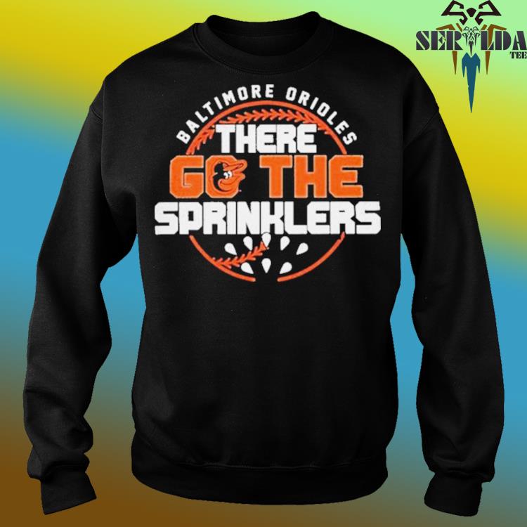 Baltimore Orioles There Go The Sprinklers Regional '47 Franklin Shirt