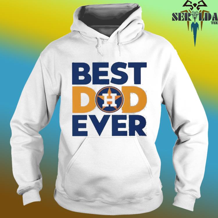 Best Dad Ever MLB Houston Astros Logo 2023 Shirt - Bring Your