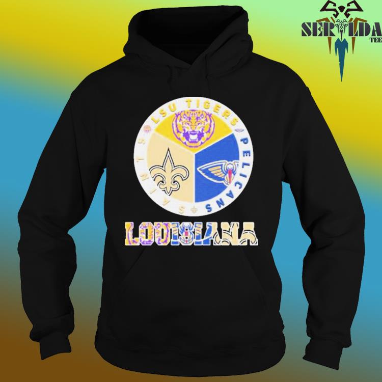 Louisiana Sport Team Lsu Tigers New Orleans Pelicans And New Orleans Saints  Shirt