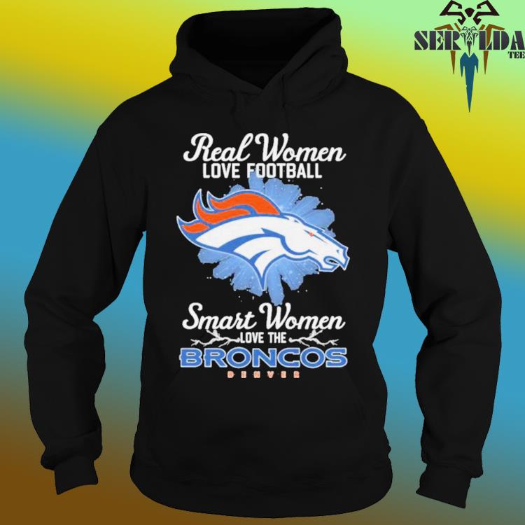 Real women love football smart women love the denver broncos 2023 logo  shirt, hoodie, sweater, long sleeve and tank top