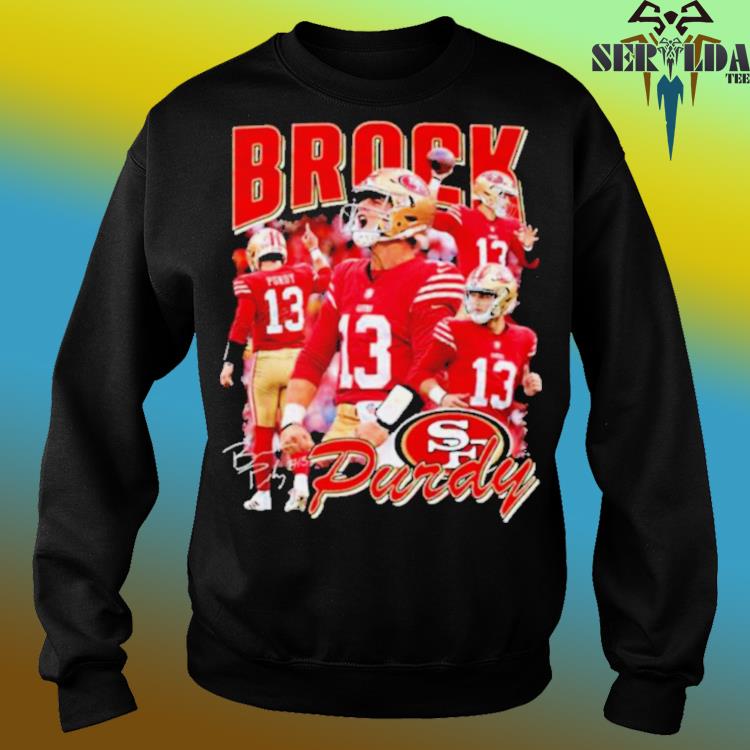 Brock Purdy 13 San Francisco 49Ers Sweatshirt, Brock Purdy Shirt