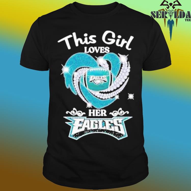 This Girl Loves Her Philadelphia Eagles Heart Diamond 2023 Shirt - Bring  Your Ideas, Thoughts And Imaginations Into Reality Today