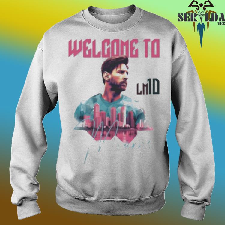 Lionel Messi Welcome To Miami Shirt, hoodie, sweater, long sleeve and tank  top