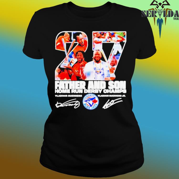 Official Vladimir Guerrero Jr Father And Son Home Run Derby Champs  Signatures Shirt, hoodie, longsleeve, sweatshirt, v-neck tee