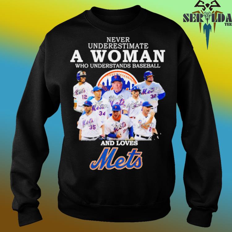 Official Never Underestimate A Woman Who Understands Baseball And Loves  Mets Shirt, hoodie, sweater, long sleeve and tank top