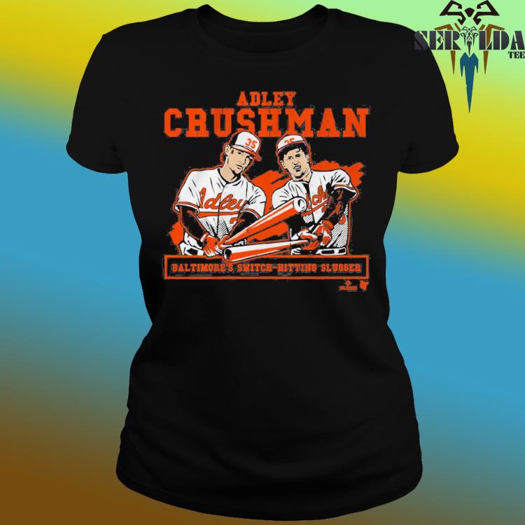 Adley Rutschman Baltimore Orioles Baltimore's Switch hitting slugger art  shirt, hoodie, sweater, long sleeve and tank top