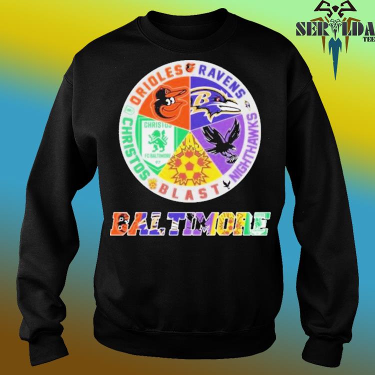 Baltimore Orioles Baltimore Ravens Baltimore Christos Baltimore Blast  Baltimore Nighthawks logo Baltimore city shirt - Limotees
