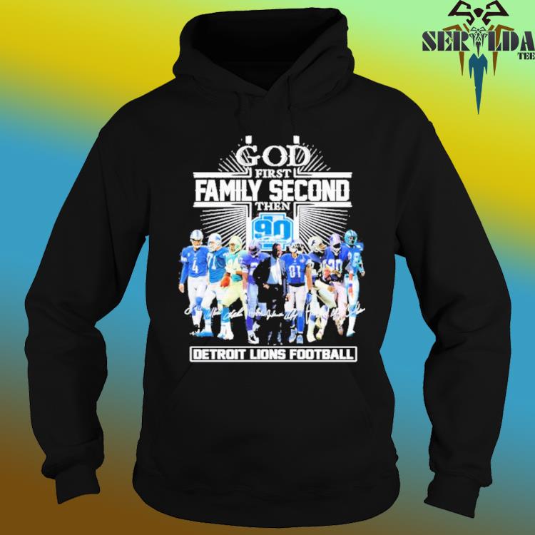 Official god First Family Second Then 90 Seasons Detroit Lions Football T  Shirt, hoodie, sweater, long sleeve and tank top