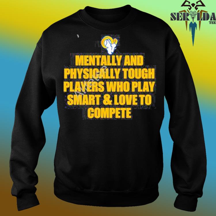 Official mentally And Physically Tough Players Los Angeles Rams T-Shirt,  hoodie, sweater, long sleeve and tank top