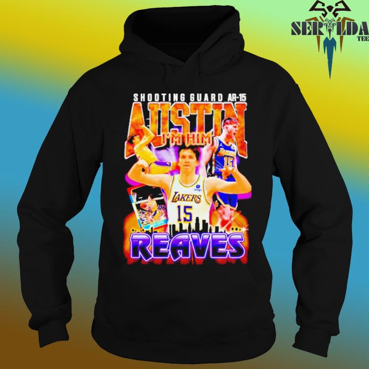 Official Lakers I'm him austin reaves T-shirt, hoodie, sweater, long sleeve  and tank top