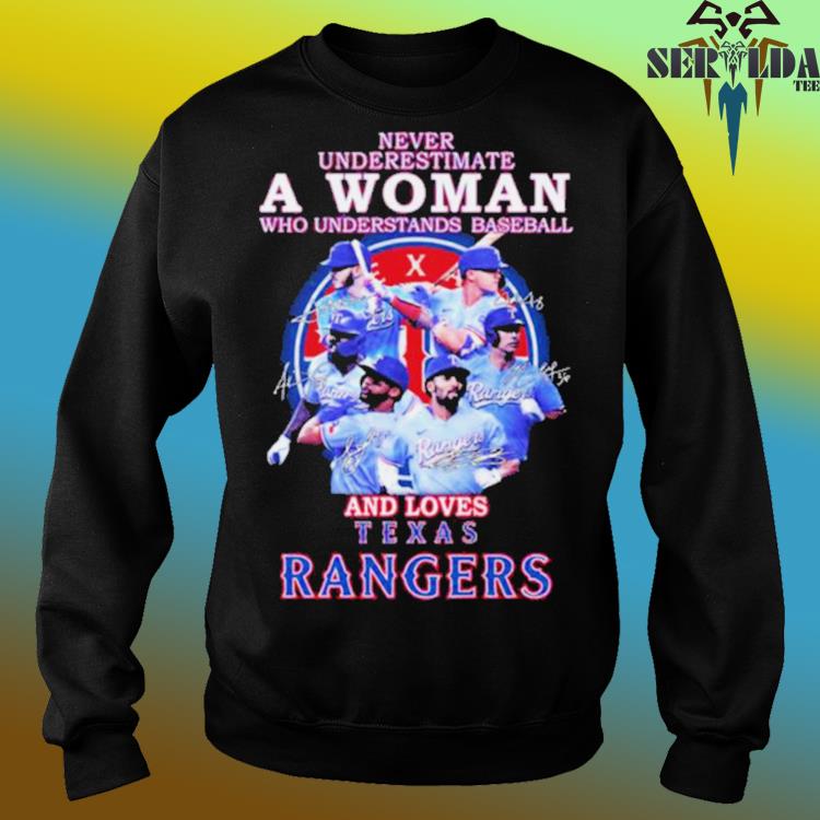 Official Never underestimate a woman who understands baseball and loves  Texas rangers team players 2023 signatures T-shirt, hoodie, tank top,  sweater and long sleeve t-shirt