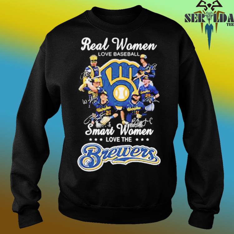 Real women love baseball smart women love the Milwaukee Brewers team player  signatures shirt, hoodie, sweater, long sleeve and tank top