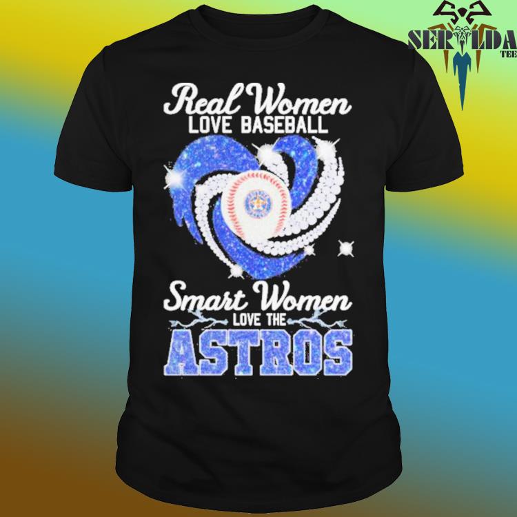 Official real women love baseball smart women love the astros shirt,  hoodie, sweatshirt for men and women