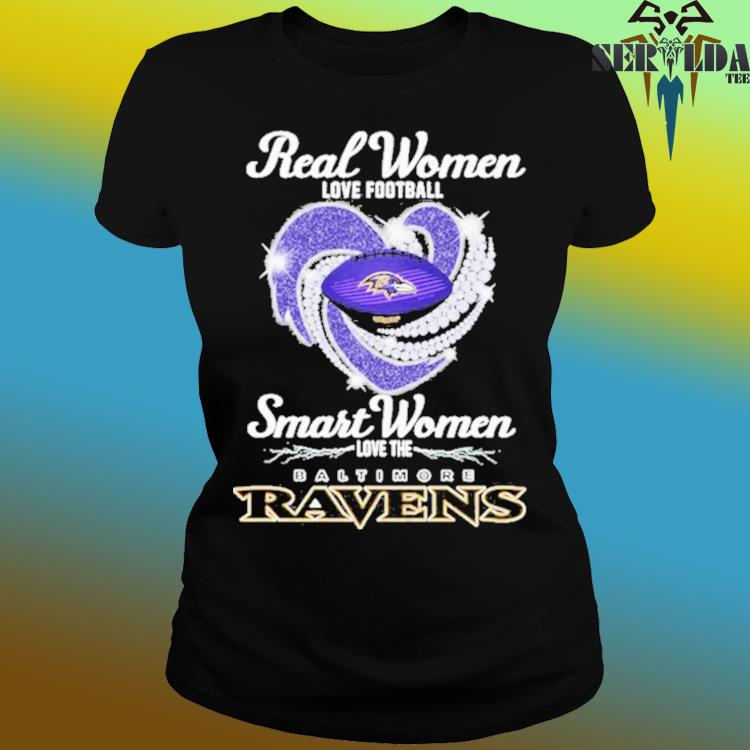 Official real Women Love Football Smart Women Love The Baltimore Ravens  2023 Shirt, hoodie, sweater, long sleeve and tank top