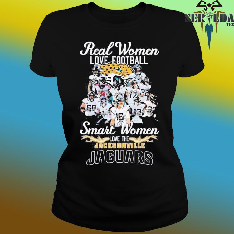 Real women love football smart women love the jacksonville jaguars shirt,  hoodie, sweater, long sleeve and tank top