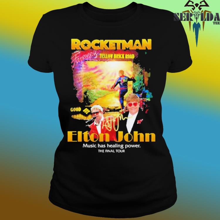 Official rocketman Yellow Brick Road Elton John Music Has Healing Power The  Final Tour Shirt, hoodie, sweater, long sleeve and tank top