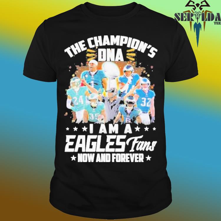 Philadelphia Eagles the champion's DNA I am a Philadelphia Eagles