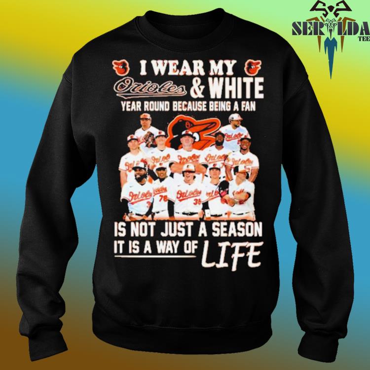 Official official I Wear My Orioles And White Year Round Because