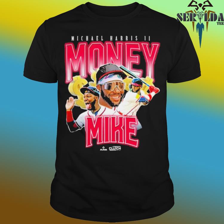 Atlanta Braves Michael Harris II money mike shirt, hoodie, sweater, long  sleeve and tank top