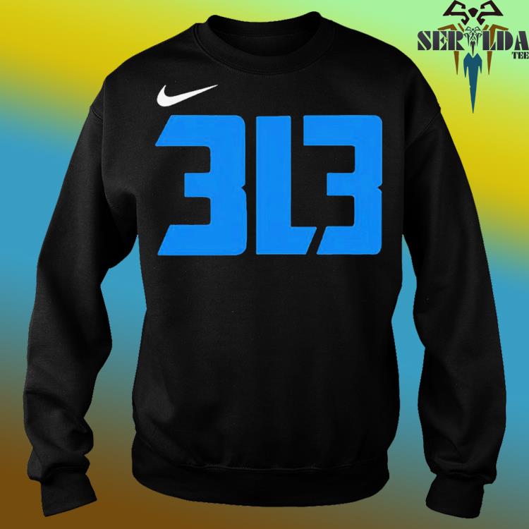 Detroit lions 313 3l3 shirt, hoodie, sweater, long sleeve and tank top