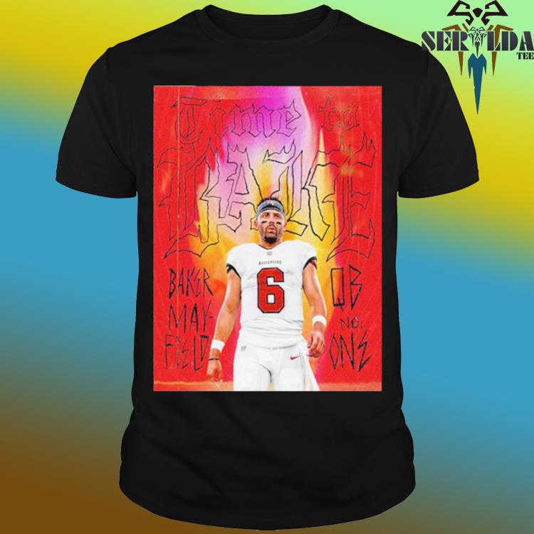 Baker Mayfield QB No One Time To Bake Tampa Bay Buccaneers T-Shirt