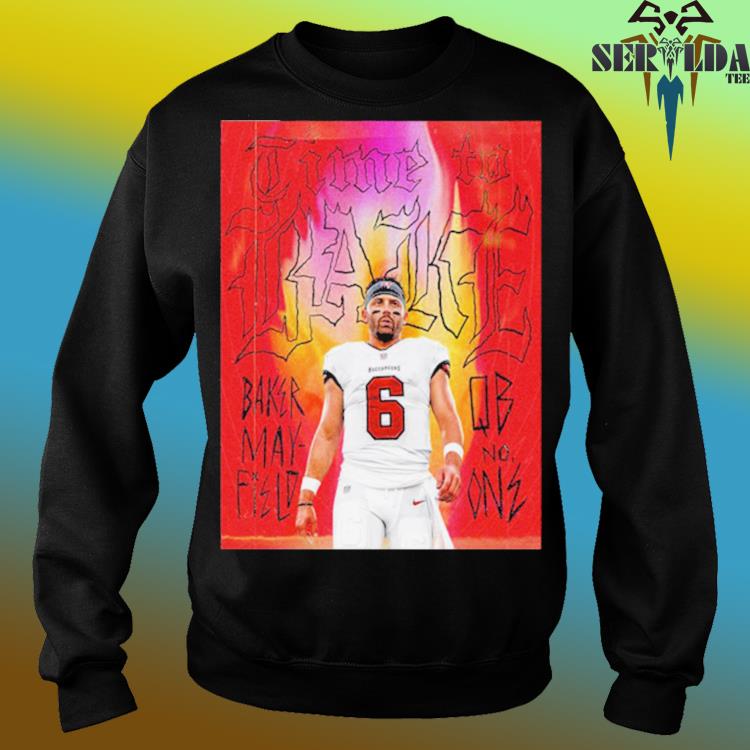 Baker Mayfield QB No One Time To Bake Tampa Bay Buccaneers Poster Shirt,  hoodie, sweater, long sleeve and tank top