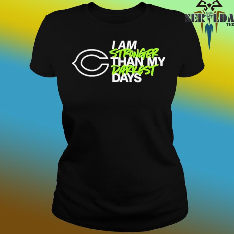 Chicago Bears I Am Stronger Than My Darkest Days Shirt