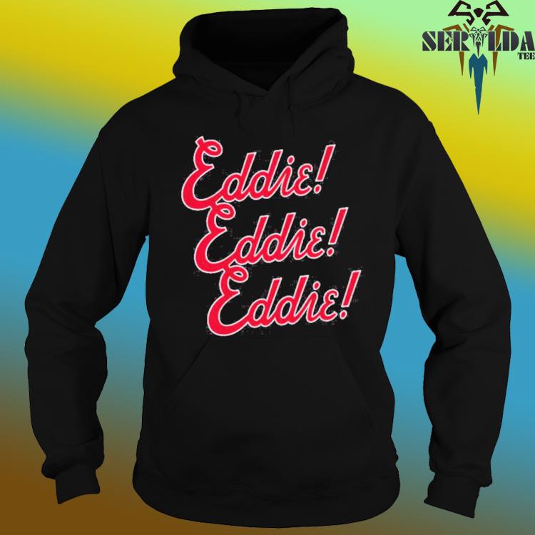 Eddie Rosario Eddie Chant text shirt, hoodie, sweater, long sleeve