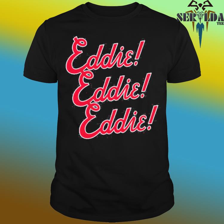 Eddie Rosario Eddie Chant Shirt,Sweater, Hoodie, And Long Sleeved