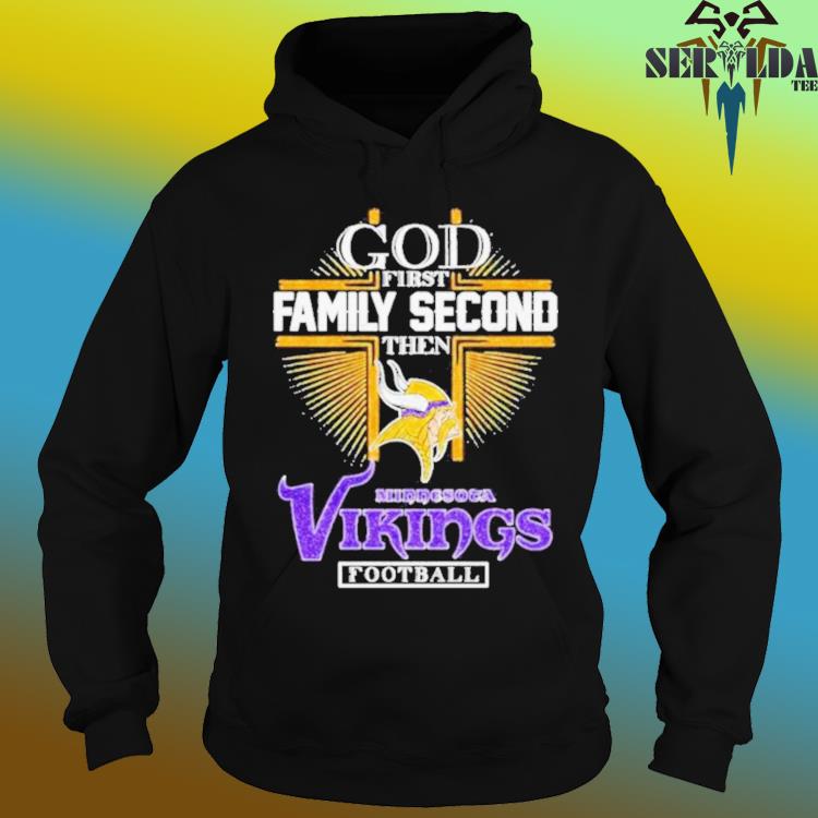 Official God First Family Second Then Minnesota Vikings Football