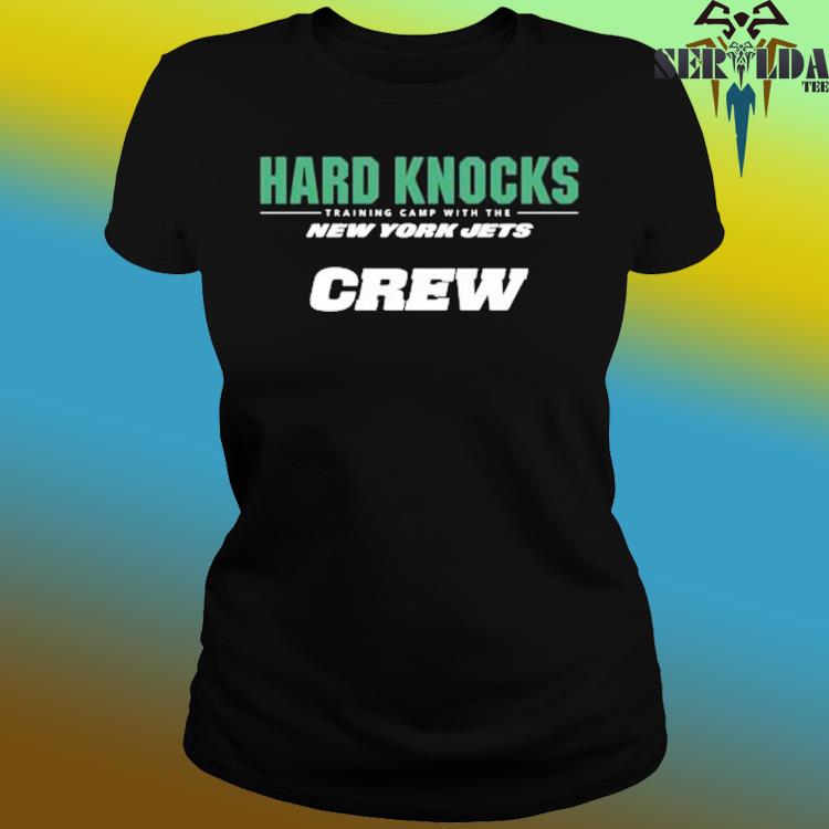 Official hard Knocks Training Camp With The New York Jets Crew T-Shirt,  hoodie, sweater, long sleeve and tank top