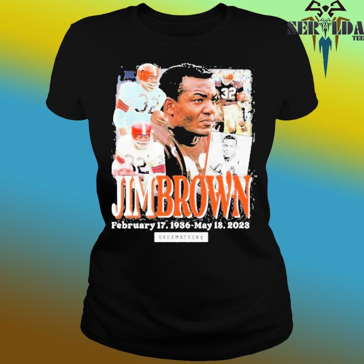 Official jim brown 32 february 17 1936 may 18 2023 dreams T-shirt, hoodie,  sweater, long sleeve and tank top