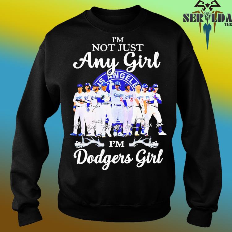 Official los Angeles Dodgers Im Not Just Any Girl Im Angeles Girl