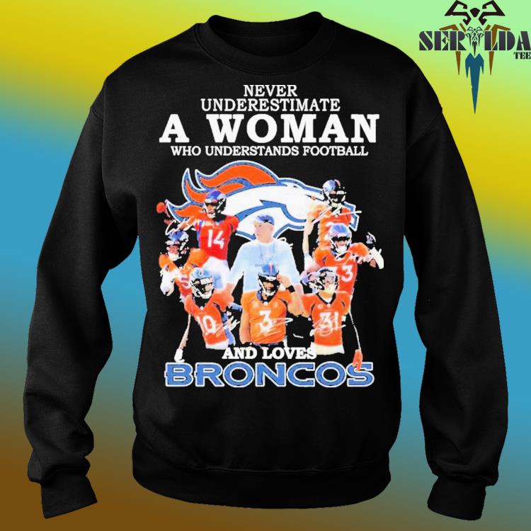 Never underestimate a woman who understands football and loves Tom Brady  shirt, hoodie, sweater, long sleeve and tank top