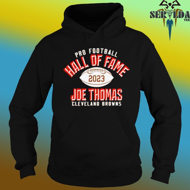 Joe Thomas Cleveland Browns Pro Football Hall Of Fame 2023 T Shirt, hoodie,  sweater and long sleeve