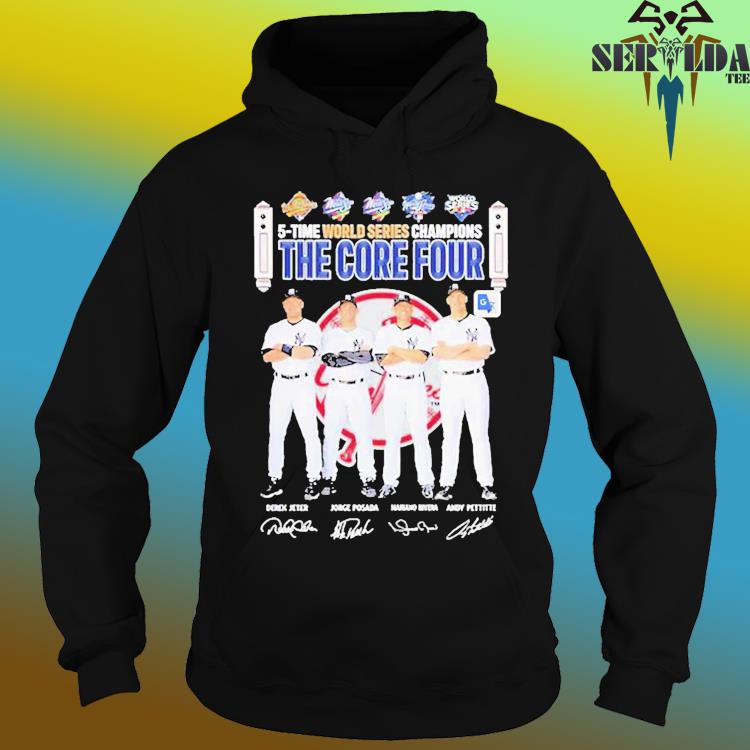 Official the core four new york yankees 5 time shirt, hoodie, sweater, long  sleeve and tank top