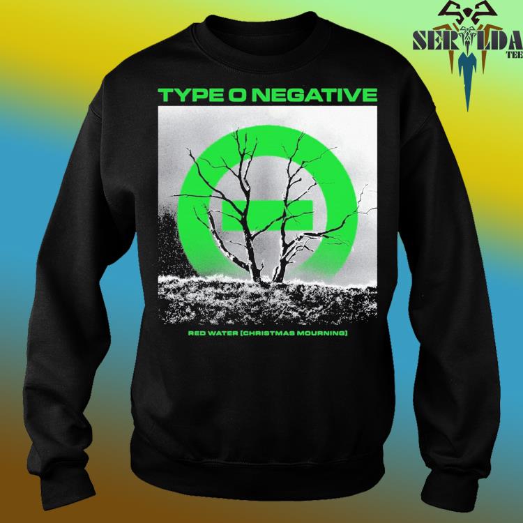 få offer Konsulat Official type o negative merch red water christmas mourning shirt, hoodie,  sweater, long sleeve and tank top
