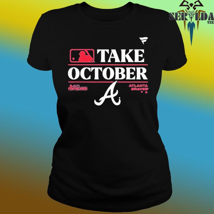 Official atlanta Braves Take October 2023 Postseason Locker Room T-Shirt,  hoodie, sweater, long sleeve and tank top