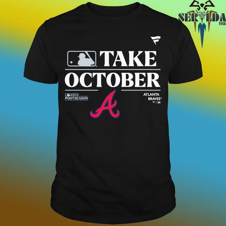 Atlanta Braves Take October Playoffs Postseason 2023 Shirt - Shibtee  Clothing