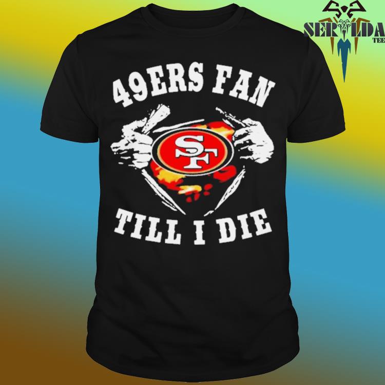 Blood Inside Me San Francisco 49Ers Fan Till I Die Shirt - Peanutstee