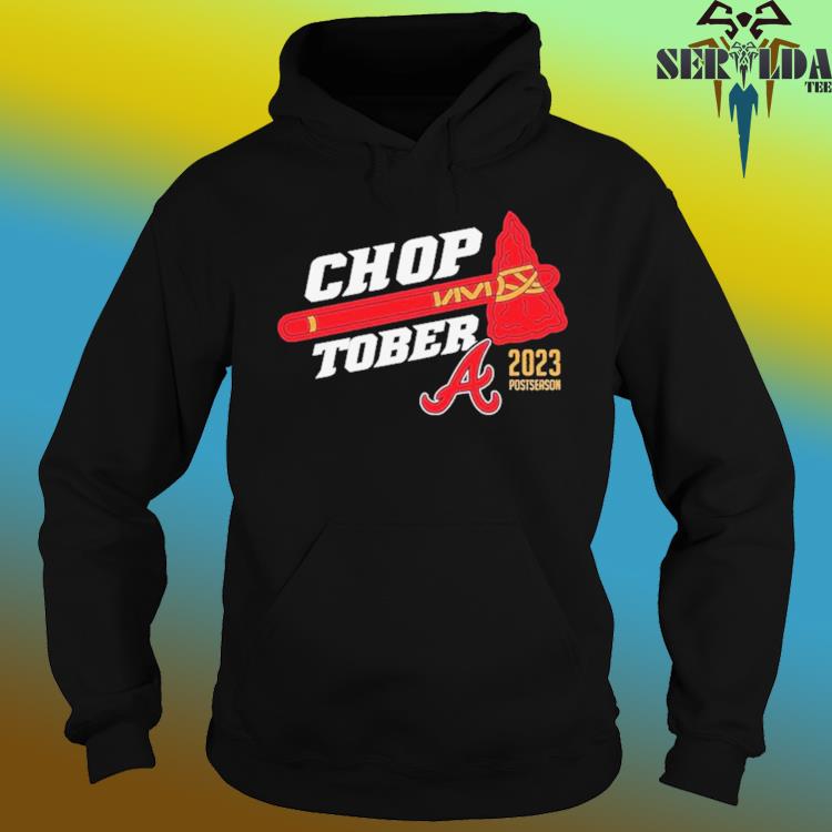 Official choptober Atlanta Braves 2023 Postseason Shirt, hoodie, sweater,  long sleeve and tank top