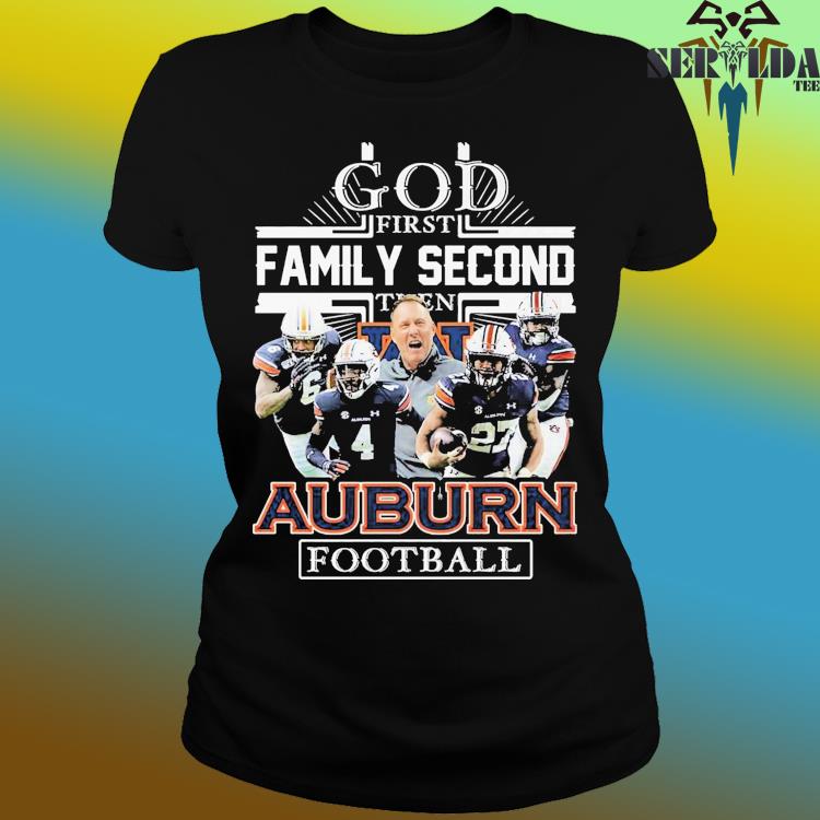 HVshirt on X: God First Family Second Then Auburn Football shirt