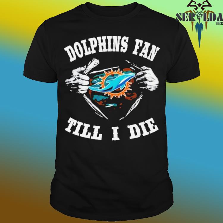 Im Miami Dolphins Fan Till I Die Shirt, hoodie, sweater, long sleeve and  tank top