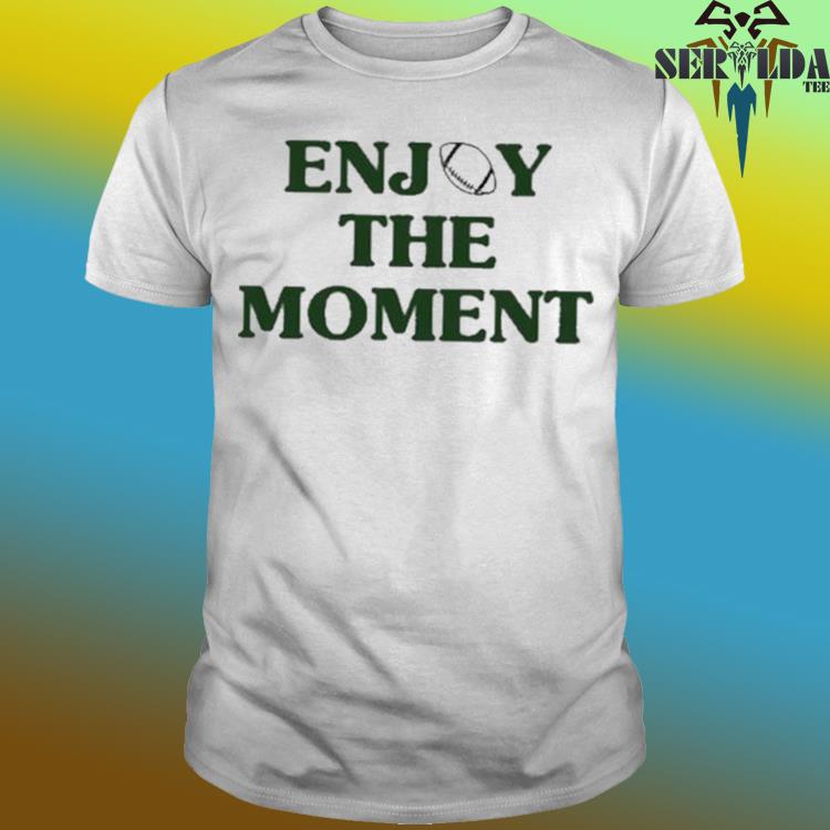 Jason Kelce Enjoy The Moment Shirt