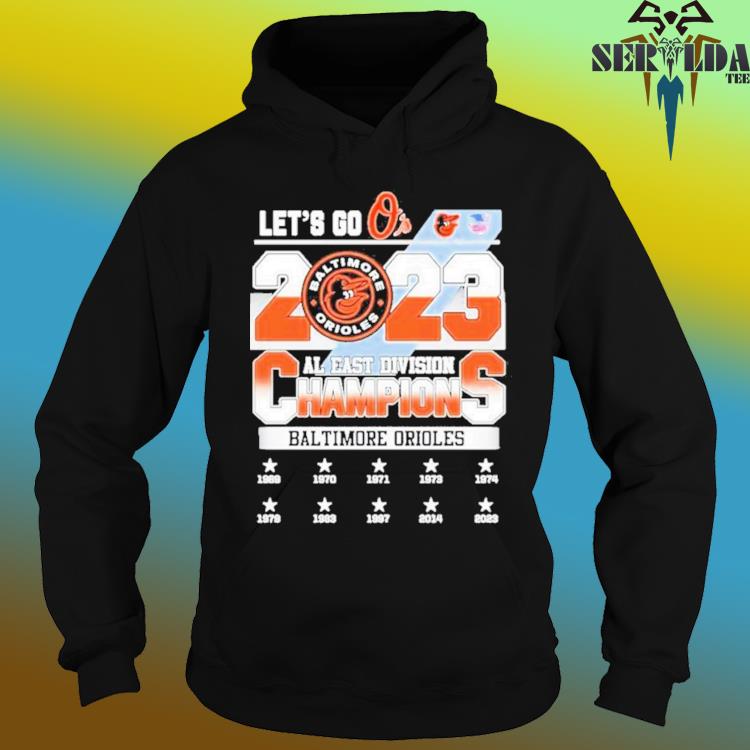 Let's Go O's Baltimore Orioles 2023 AL East Division Champions Shirt,  hoodie, sweater, long sleeve and tank top