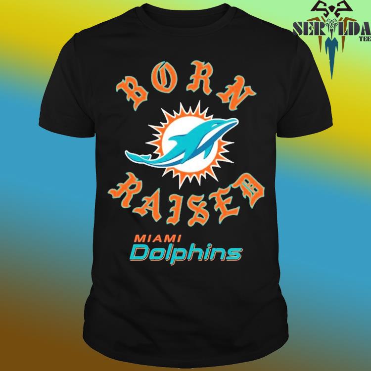 MiamI dolphins born x raised shirt, hoodie, sweater, long sleeve